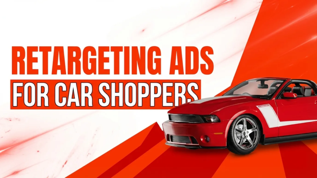 Retargeting Ads for Car Shoppers